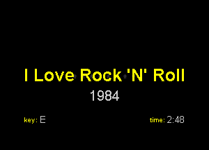 I Love RockJN' Roll
1984