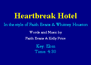 Heartbreak Hotel

In the style of Faith Evans 8 W'himey Houston

Words and Music by
Faith Evans 3c Kelly Price

KEYS Ebm
Time 430