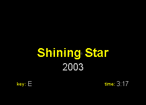 Shiningastar
2003
