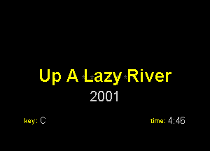 Up A LazyRiver
2001

Ray C