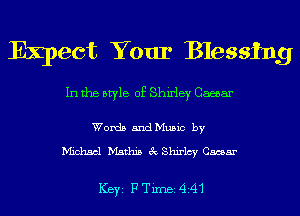 Expect Your Blessing

In the style of Shirley Caesar

Words 5ndMu5ic by

Michael Mathis 8c Shirlcy Caesar

ICBYI FTiInBI4I41