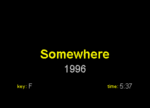 Somewhere
1996