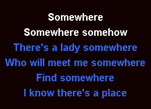 Somewhere
Somewhere somehow