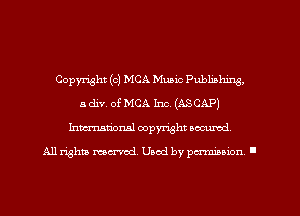 Copyright (c) MCA Music Publibhing,
a div. of MCA Inc. (ASCAP)
Inmarionsl copyright wcumd

All rights mea-md. Uaod by paminion '