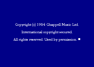 Copyright (c) 1954 Chapch Mubic Ltd
hman'oxml copyright secured,

All rights marred. Used by perminion '