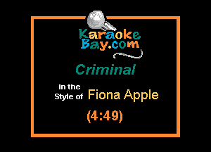 Kafaoke.
Bay.com
N

Criminal!

In the

Styie ()1 Fiona Apple
(4z49)