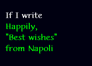 If I write
Happily,

Best wishes
from Napoli