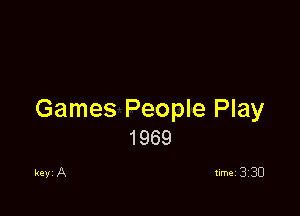 Games People Play
1969