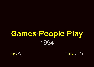 Games People Play
1994