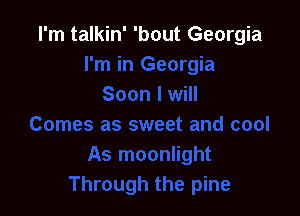 I'm talkin' 'bout Georgia