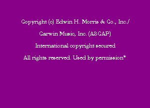 Copyright (c) Edwin H. Morris 3c Co, Incl
Garvin Music, Inc. (ASCAP)
hman'onal copyright occumd

All righm marred. Used by pcrmiaoion