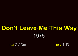 Don't Leave Me This Way

1975