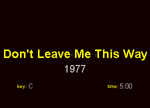 Don't Leave Me This Way

1977