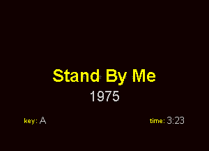 Stand By Me
1975