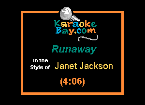 Kafaoke.
Bay.com
N

Runaway

In the

Styie of Janet Jackson
(4z06)