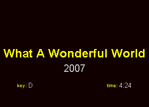 What A Wonderful World

2007