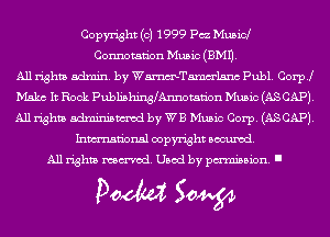 Copyright (c) 1999 Fax Musicl
Connotan'on Music(BM11.
All rights admin. by Wmelsnc Publ. Coer
Make It Rock PublishingbAnnotan'on Music (AS CAP).
All rights adminismvod by WB Music Corp. (ASCAPJ.
Inmn'onsl copyright Banned.
All rights named. Used by pmm'ssion. I

Doom 50W
