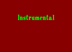 Instrumental