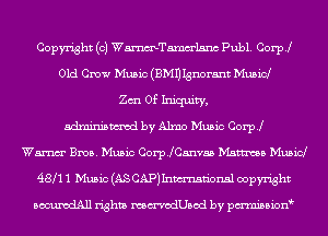 Copyright (c) WmTamm'lsnc Publ. Coer
Old Crow Music (EMU Ignorant Mubid
Zm 0f Im'quiw.
mm by Alma Music Corp!
Wm Bros. Music CoerCanvas Mama Musid
48M 1 Music (AS CAPJInm-nsn'onsl copyright

swunodAll rights mmodUsod by pmnisbion