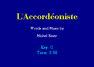 L'Accord60niste

Worda and Muuc by
Michal Emcr

I(BYZ C
Time 3'38