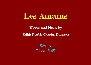 Les Amants

Worda and Muuc by
Edith Piaf 3r. Charla Dumont

I(BYZ A
Time 3'42