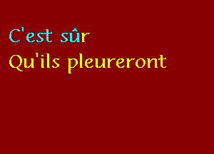 C'est Stir
Qu'ils pleureront