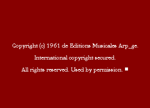 Copyright (c) 1961 do Editions Musicales Arp-gc.
Inmn'onsl copyright Banned.

All rights named. Used by pmm'ssion. I