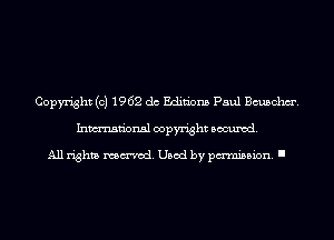 Copyright (c) 1962 do Editions Paul Bcuschm'.
Inmn'onsl copyright Banned.

All rights named. Used by pmm'ssion. I