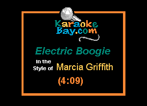 Kafaoke.
Bay.com
N

Efectric Boogie

In the

Styie m Marcia Griffith
(4z09)