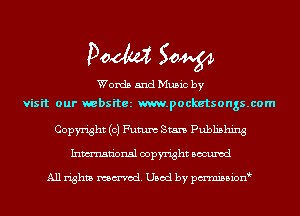 Doom 50W

Words and Music by

visit our websitez m.pocketsongs.com
Copyright (c) Futum Stan Publishing
Inmn'onsl copyright Bocuxcd

All rights named. Used by pmnisbion
