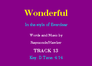 W onderful

In the style of Everelear

Words and Mums by
Ramonddf'lawkcr

TRACK 13
Key DTlme 414