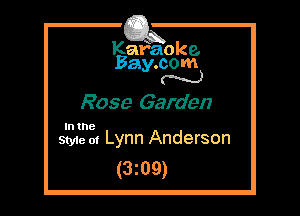 Kafaoke.
Bay.com
M

Rose Garden

In the

Style 01 Lynn Anderson
(3z09)