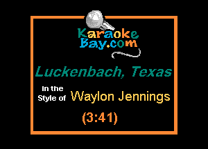 Kafaoke.
Bay.com
N

Luckenbach, Texas

In the

Style 01 Waylon Jennings
(3z41)