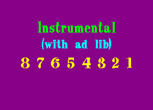 Instrumental
(with ad lib)

87654321