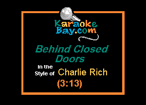 Kafaoke.
Bay.com
N

Behind Closed
Doors

In the

Style 01 Charlie Rich
(3z13)