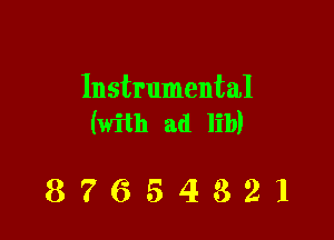 Instrumental

(with ad lib)

87654321