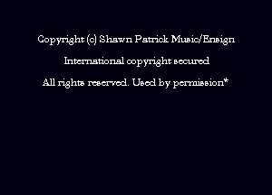 Copmht (0) Shawn Patrick MuuclEmgn
hmational copyright scoured

All rights mem'cd. Used by parmnmonw