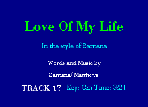 Love Of My Life

In the atyle of Santana

Words and Music by
8mm hianhc'ua

TRACK 17 Key Cm Tune 321