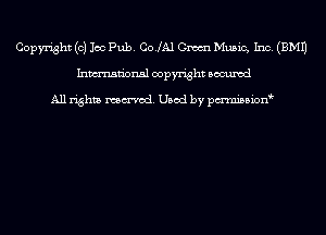 Copyright (0) Joe Pub. CoJAl Gm Music, Inc. (EMU
Inmn'onsl copyright Bocuxcd

All rights named. Used by pmnisbion