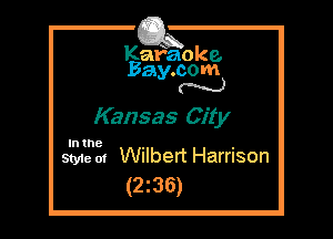 Kafaoke.
Bay.com
N

Kansas City

In the

Style 01 Wilbert Harrison
(2136)