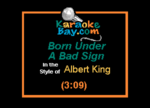 Kafaoke.
Bay.com
(N...)

Born Under

A Bad Sign

In the

SMe of Albert King

(3mg)