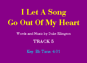 I Let A Song
Go Out Of My Heart

Words and Music by Dulx Ellmsuon

TRACK 5

Key 313 Tune 4 01 l