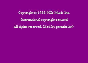 Copyright (c)1938 b11115 Music Inc
hmmdorml copyright nocumd

All rights macrmd Used by pmown'