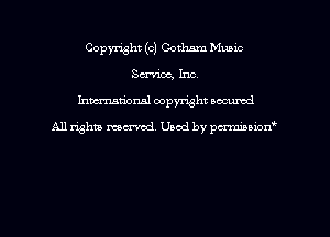 Copyright (c) Gotham Music
Swrioc, Inc
hman'onal copyright occumd

All righm marred. Used by pcrmiaoion
