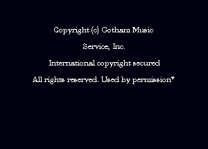 Copyright (c) Gotham Music
Swrioc, Inc
hman'onal copyright occumd

All righm marred. Used by pcrmiaoion