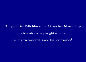 Copyright (0) Mills Music, InclScandslc Music Corp.
Inmn'onsl copyright Bocuxcd

All rights named. Used by pmnisbion