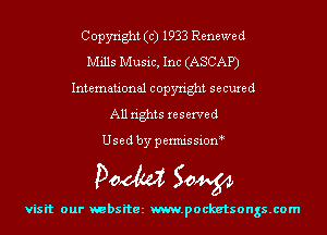 Copyright (c) 1933 Renewed
Mills Music, Inc (ASCAP)
International copyright secured
All rights reserved

Used by permis sion

Doom 50W

visit our websitez m.pocketsongs.com