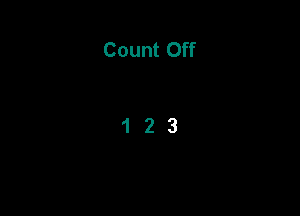 Count Off

123