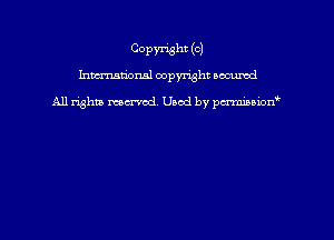 COPWht (OJ
hmmdorml copyright nocumd

All rights macrmd Used by pmown'