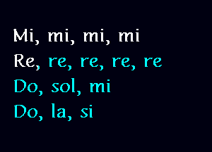 Mi, mi, mi, mi
Re, re, re, re, re

Do, sol, mi
Do, la, si